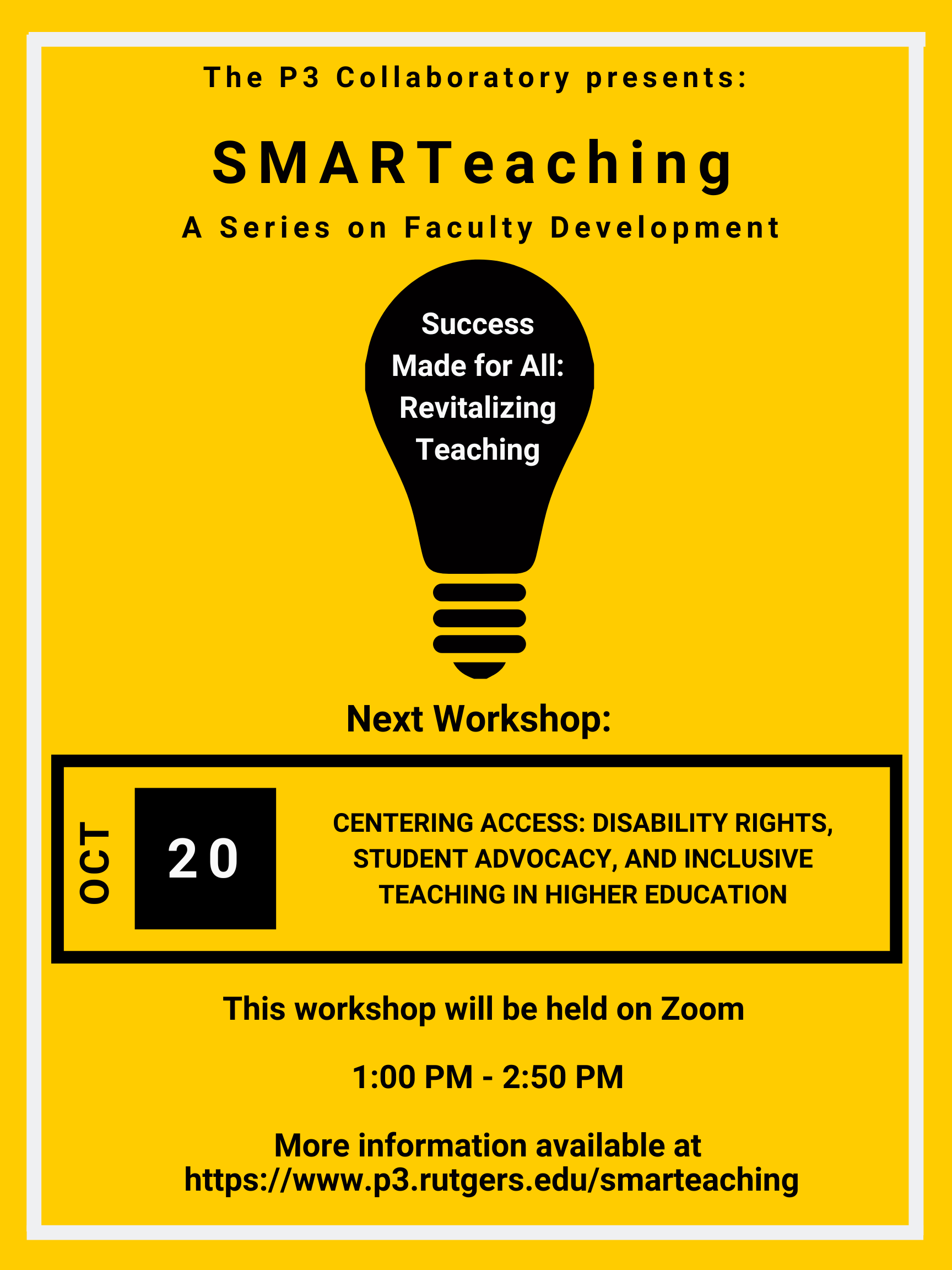 Event flyer: The P3 Collaboratory presents SMARTeaching, A series on faculty development. On a decorative light bulb silhouette: Success Made for all: Revitalizing Teaching. Next workshop: Oct. 20. Centering Access: Disability Rights, Student Advocac