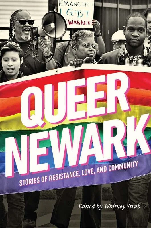 Cover of the book Queer Newark, with a rainbow banner and a black and white photo osf activists at a protest.