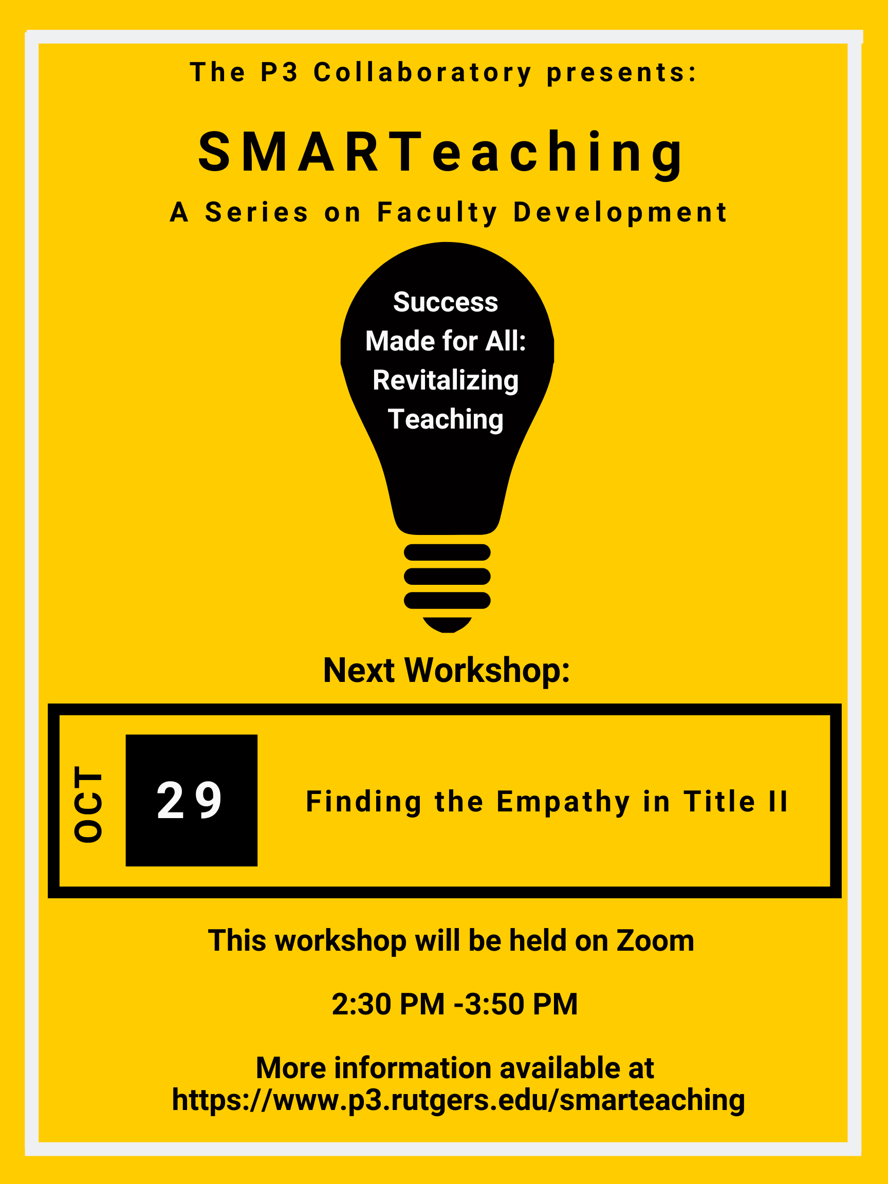 Event flyer: The P3 Collaboratory presents SMARTeaching, A series on faculty development.  On a decorative light bulb silhouette: Success Made for all: Revitalizing Teaching. Next workshop: Oct. 29. Finding the Empathy in Title II. This workshop will