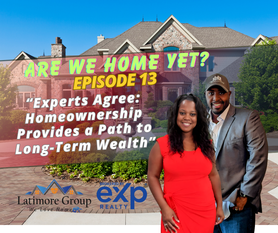 Are We HOME Yet E013: Experts Agree: Homeownership Provides a Path to Long-Term Wealth