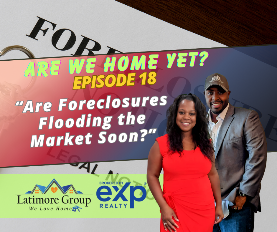 Are We HOME Yet E018: Are Foreclosures Flooding the Market Soon?
