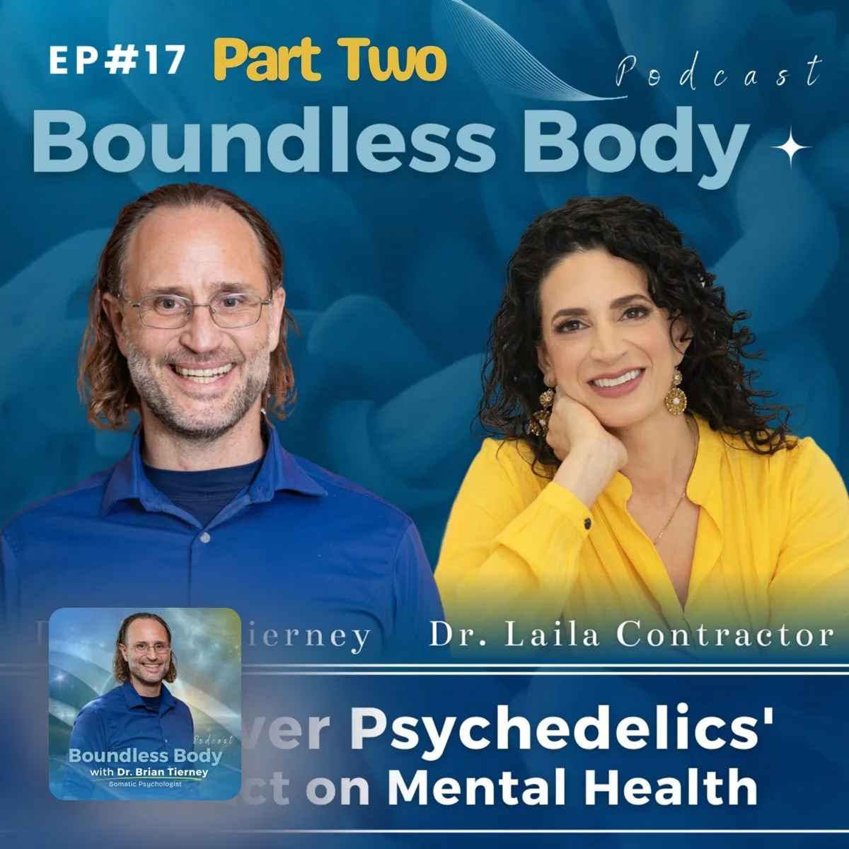 Ep17 Part 2: Discover Psychedelics' Impact on Mental Health with Laila Contractor