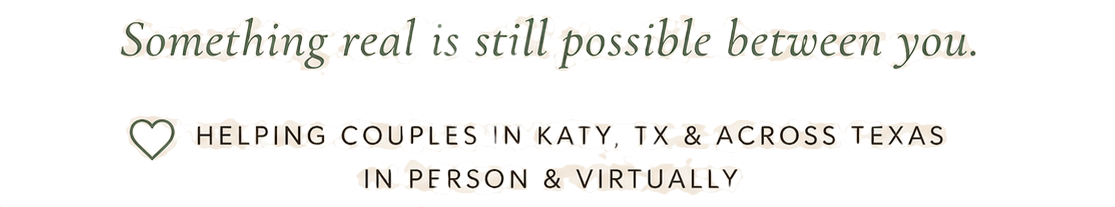 Couples Counseling in Katy, Texas & across Texas, in person & virtually.