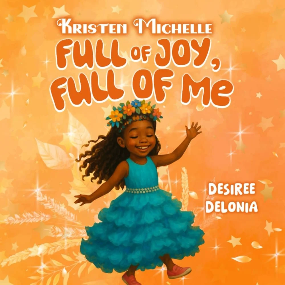 A young girl with a flower crown, wearing a blue dress, happily dancing against an orange background with stars and leaves. The book title is "Full of Joy, Full of Me," by Kristen Michelle, and the author's name is Desiree Delonia.