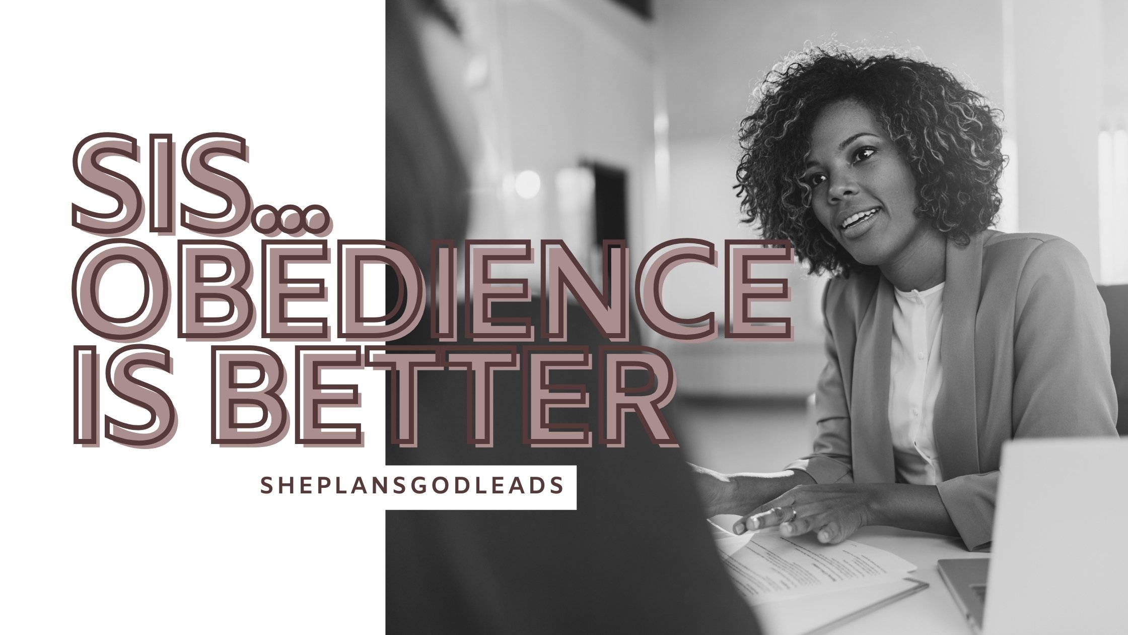 Sis, Obedience Is Better: When Obedience Becomes Your Breakthrough