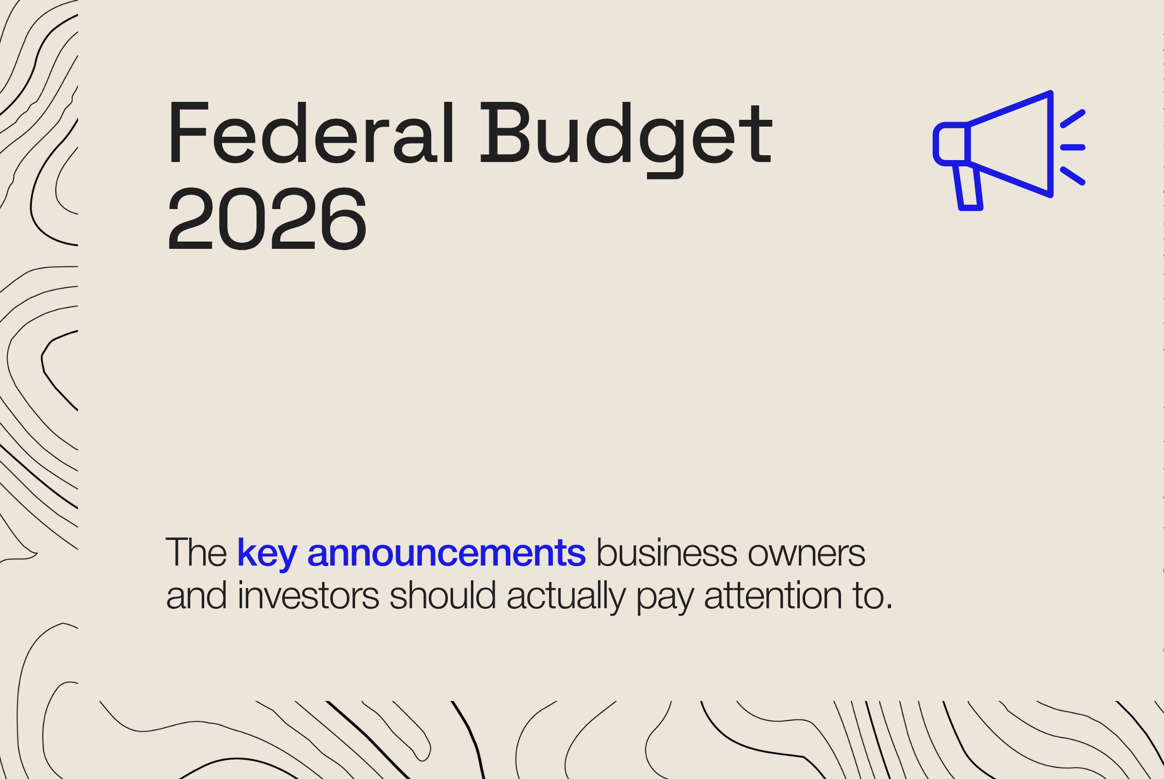 Federal Budget 2026: Our Take for Business Owners and Investors