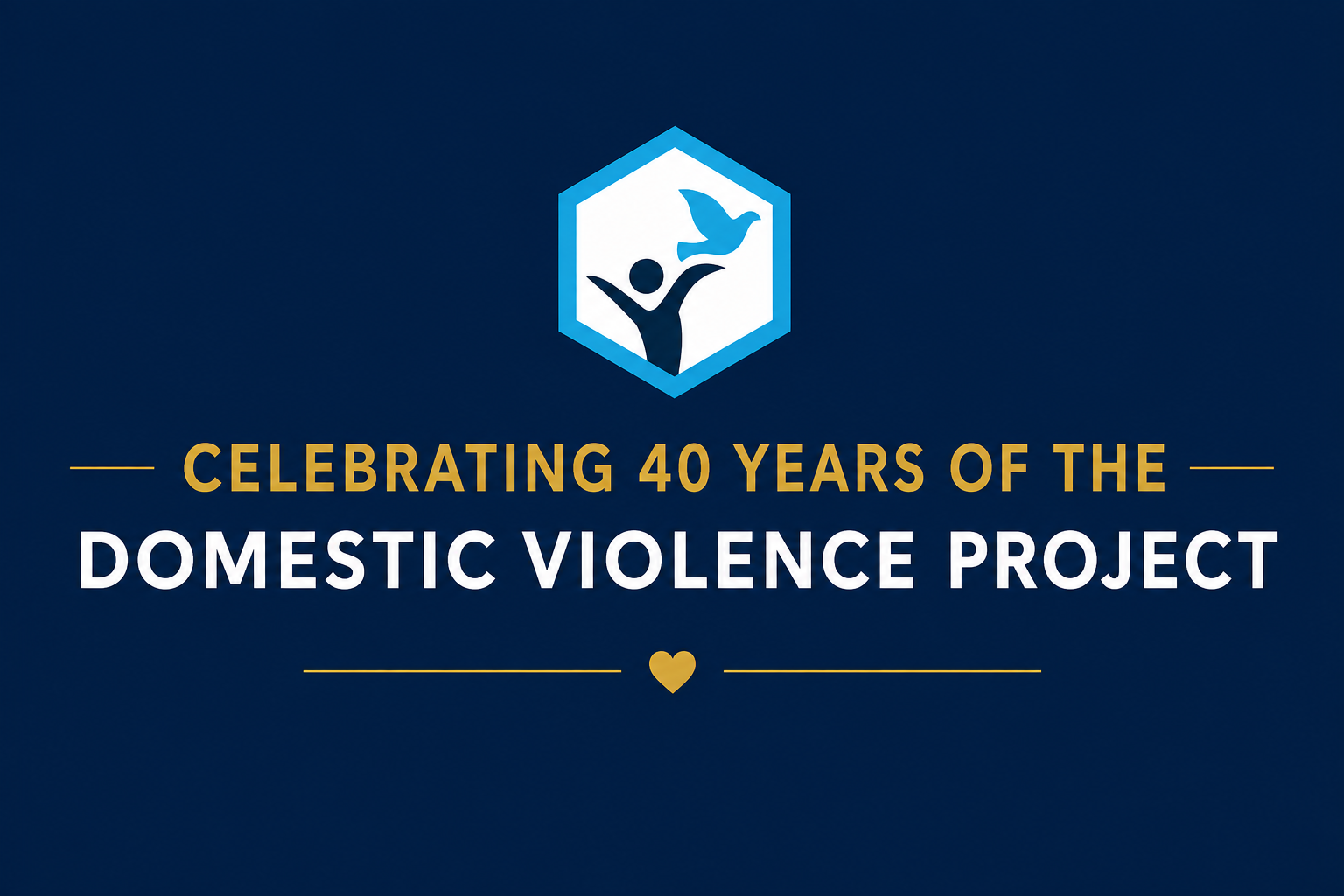 A Legacy of Justice, A Future of Hope — Celebrating 40 Years of the Domestic Violence Project