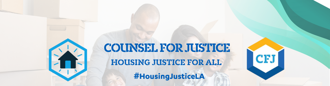 Logo for Counsel for Justice with slogan Housing Justice for All, hashtag #HousingJusticeLA, and icons representing housing and justice, with a background of a smiling family in a home.