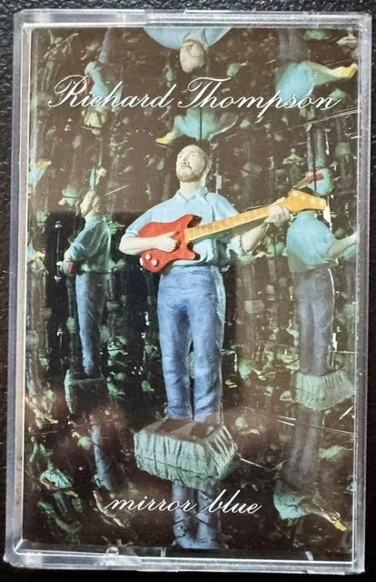 Richard Thompson – Mirror Blue (Cassette, 1994, Capitol Records 4-81492)