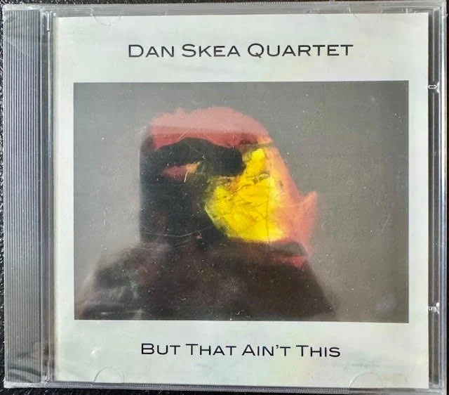 Dan Skea Quartet – But That Ain’t This (New)