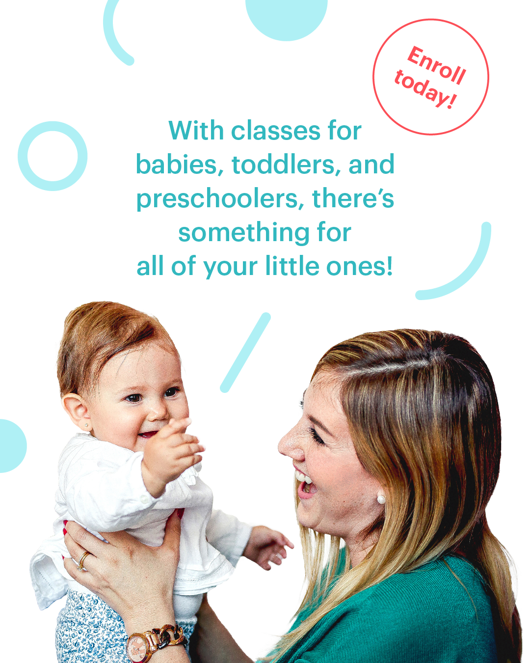 A woman smiling and holding a happy toddler girl who is reaching out her hand, with colorful text promoting classes for babies, toddlers, and preschoolers, and a red circle with the text 'Enroll today!'