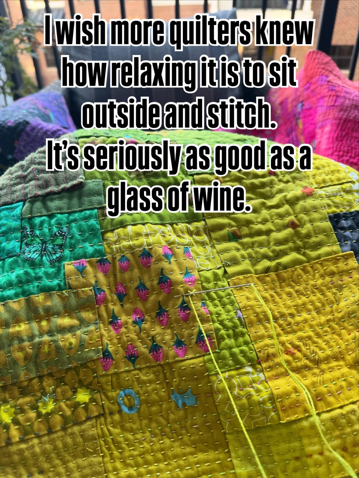 Just my opinion, but the minute I pick up my needle outside I can feel everything in me relax. 

It helps that I don&rsquo;t care about keeping everything perfect. I just need to move my needle and enjoy the fresh air. 

Have you tried stitching outs