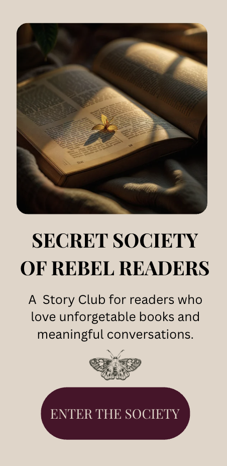 Learn more about our book club "The Secret Society of Rebel Readers" We offer a book club format that helps you lead your own Society Chapter.