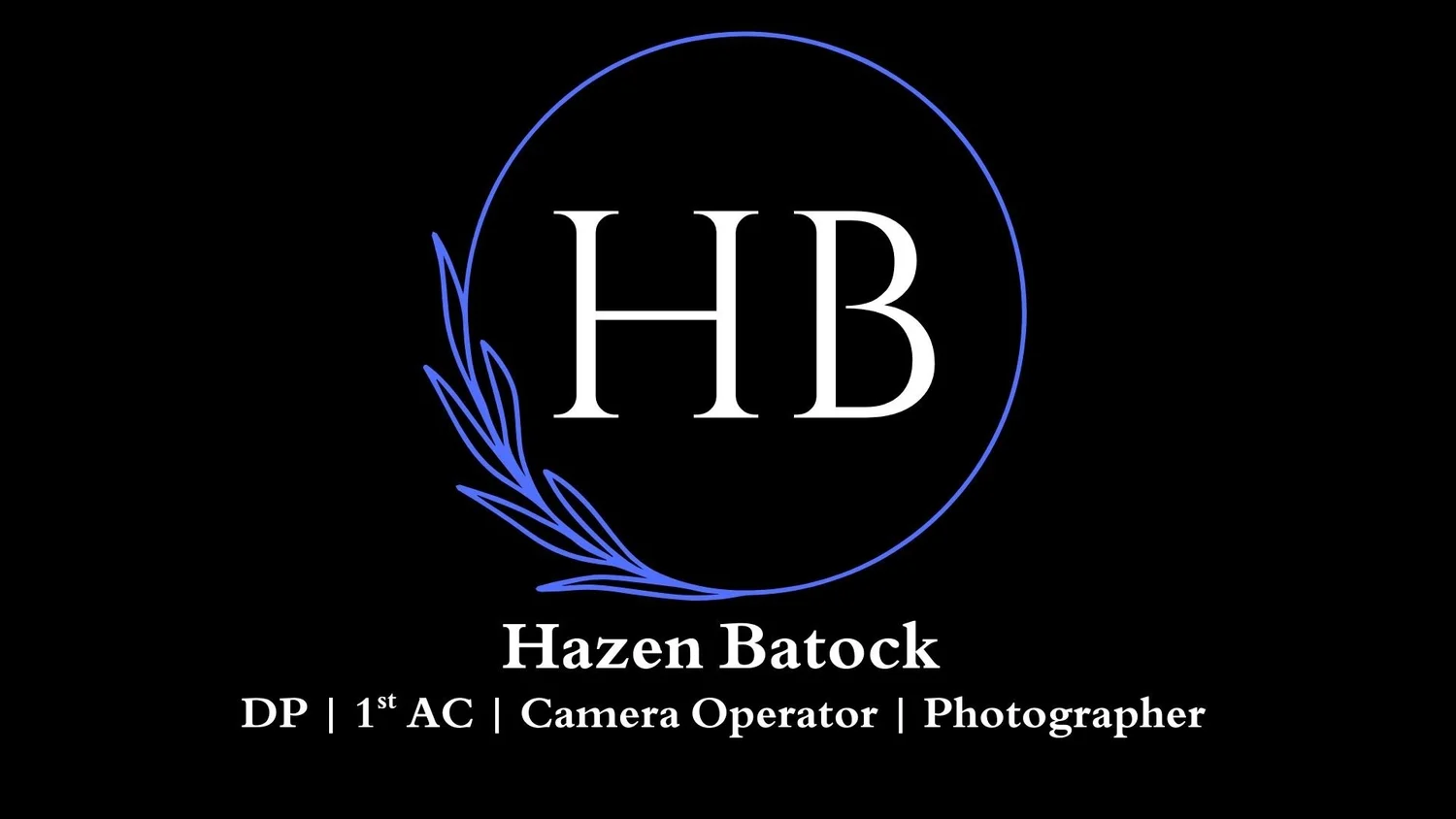 HAZEN BATOCK - DP | 1st AC | Camera Operator 