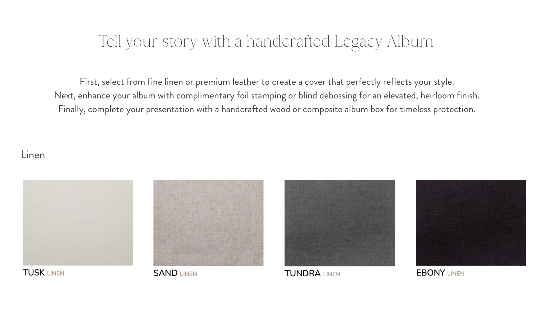 Catalog page promoting handcrafted legacy albums with options for linen covers in colors Tusk, Sand, Tundra, and Ebony, featuring instructions for customization.