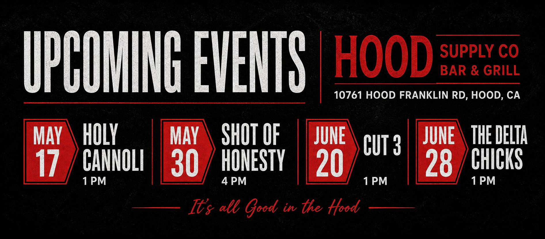 Upcoming events poster for Hood Supply Co Bar & Grill in Hood, California, listing five events with dates, times, and descriptions. Events include Holy Cannoli on May 17 at 1 pm, Shot of Honesty on May 30 at 4 pm, Cut 3 on June 20 at 1 pm, and The Delta Chicks on June 28 at 1 pm. The poster has a black background with red and white text.