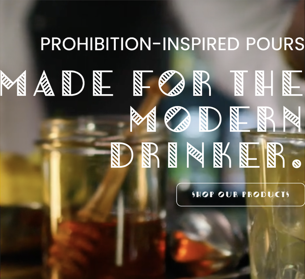 Text overlay on a blurred background of jars of liquids reads 'Prohibition-Inspired Pours Made for the Modern Drinker' with a button labeled 'Shop Our Products'.