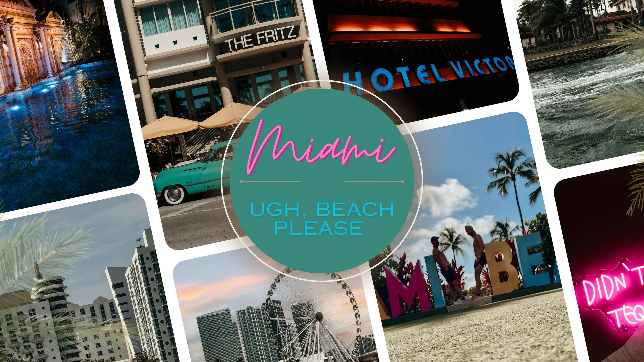 Miami. Ugh, Beach Please.
