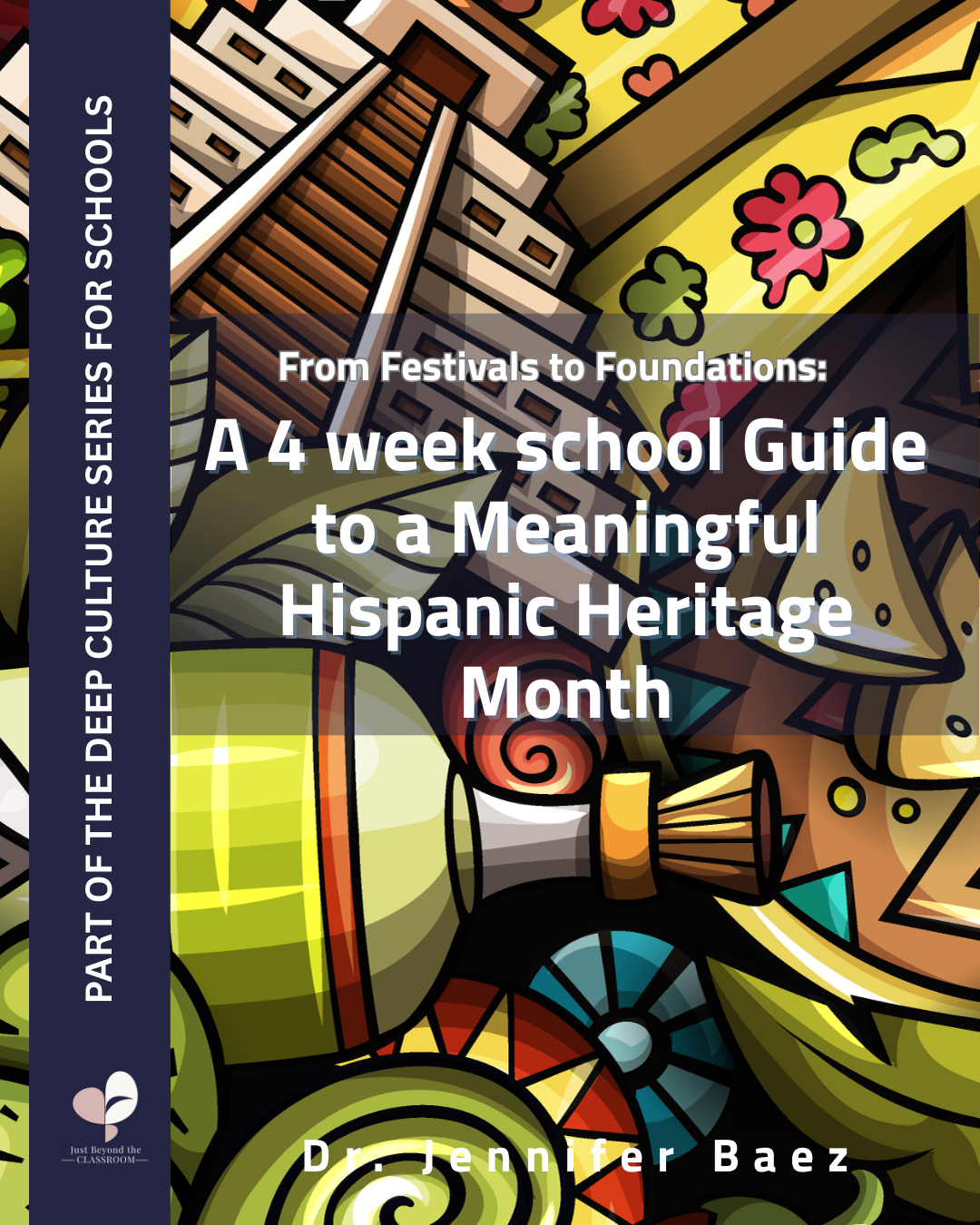 From Festivals to Foundations: A 4 week school Guide to a Meaningful Hispanic Heritage Month