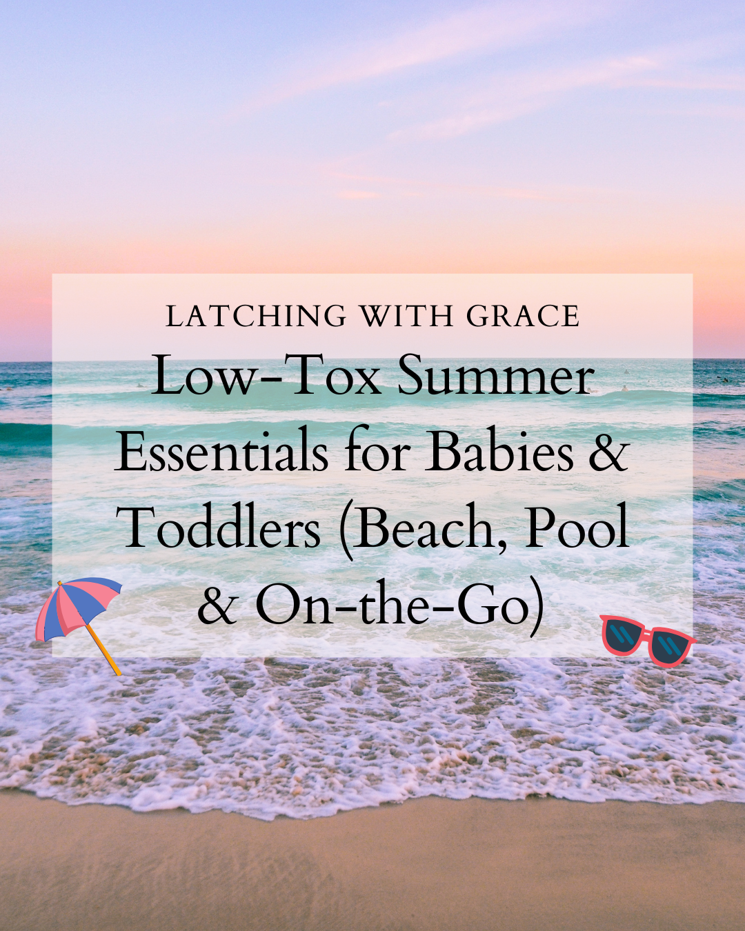 Low-Tox Summer Essentials for Babies &amp; Toddlers (Beach, Pool &amp; On-the-Go)