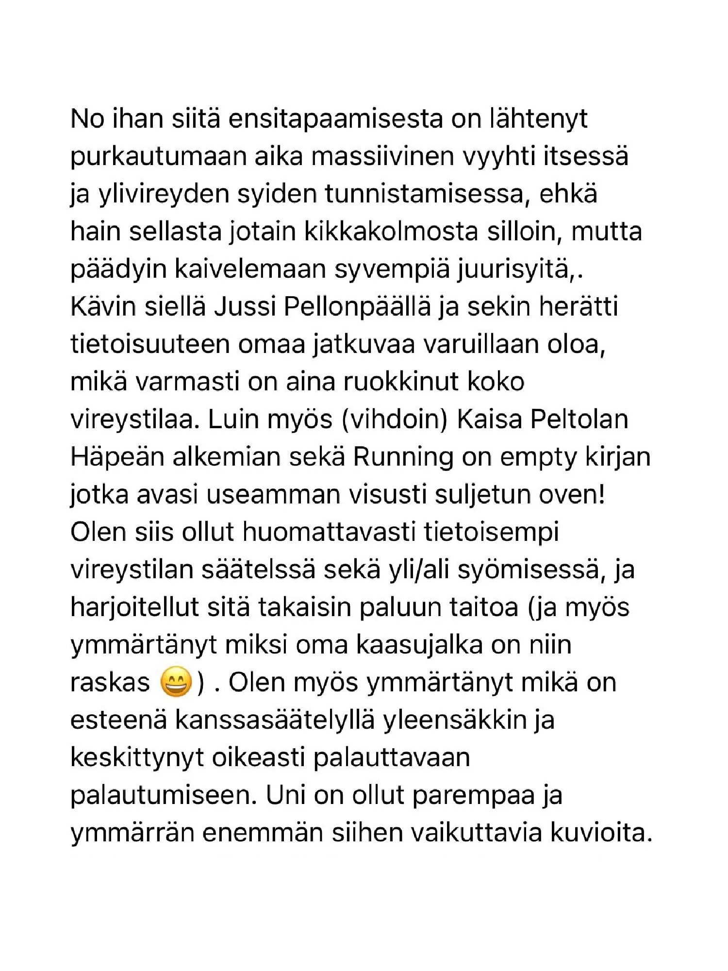 Teksti suomeksi, jossa kerrotaan kokemuksista ja havaintoista liikunnan ja ravitsemuksen parissa, mukaan lukien juokseminen, ruokailutavat ja uneen liittyvät havainnot.