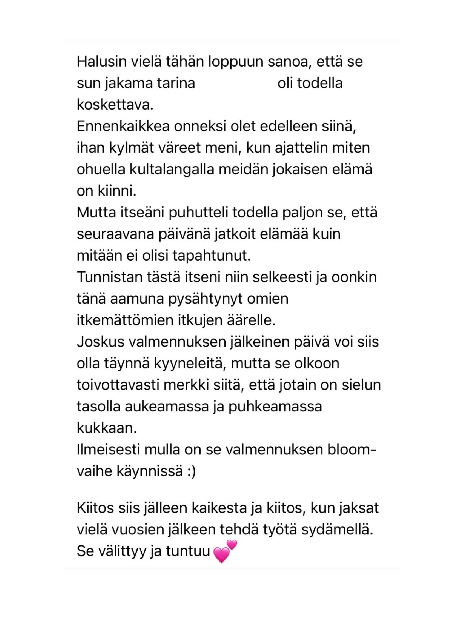 Kuvakaappaus suomenkielisestä tekstistä, jossa keskustellaan henkilökohtaisesta kasvusta, haaveista ja ajatuksista, sisältäen sydänkuvia.