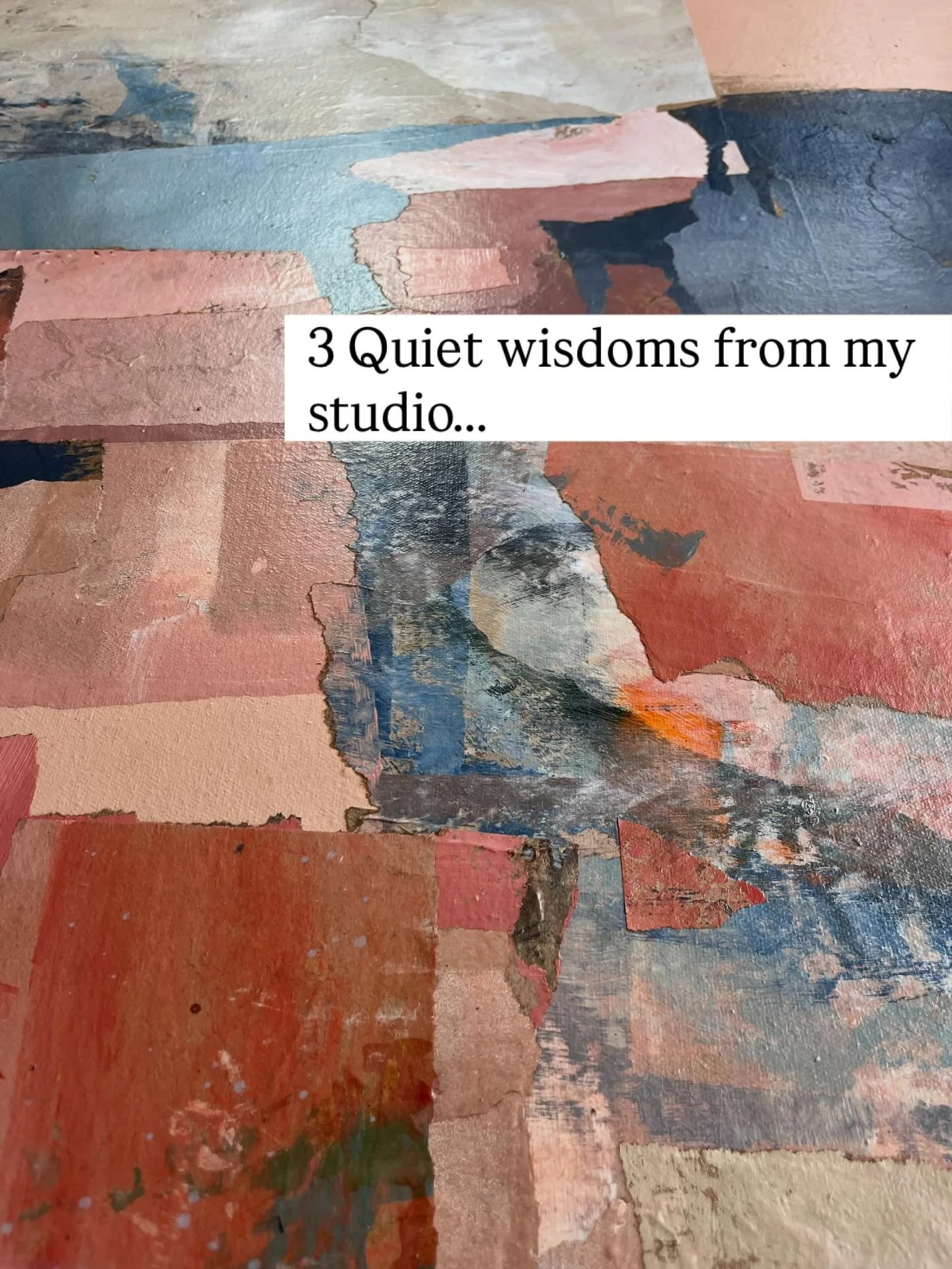 3 Quiet wisdoms for the new year from my studio