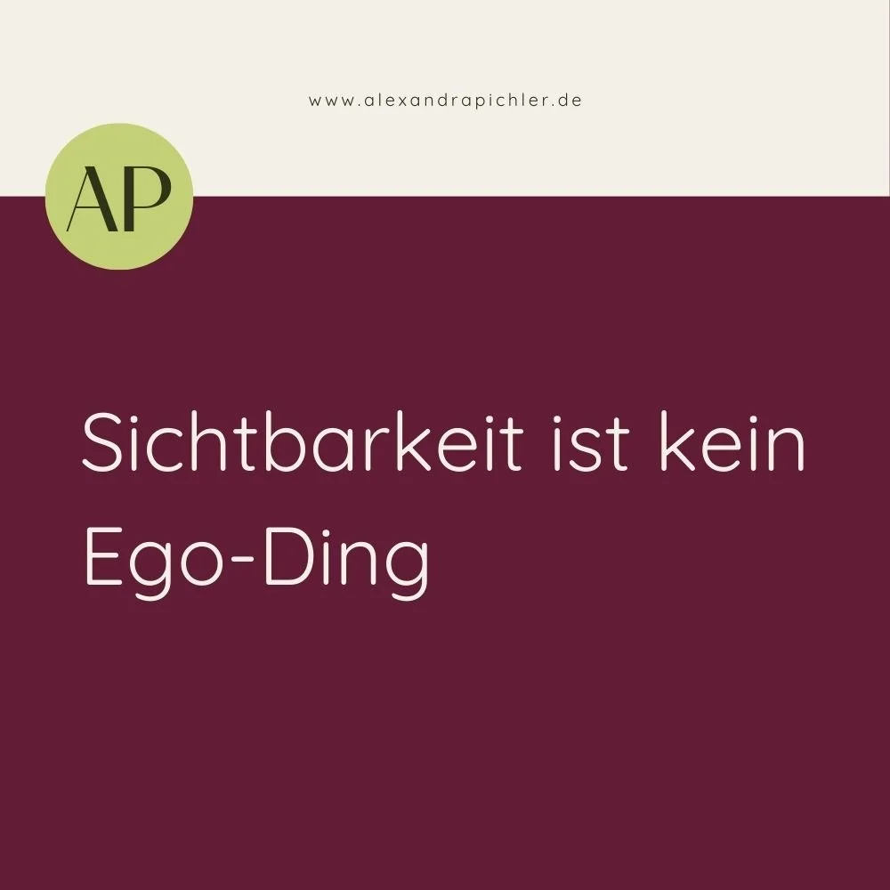 Sichtbarkeit ist kein Ego-Ding
