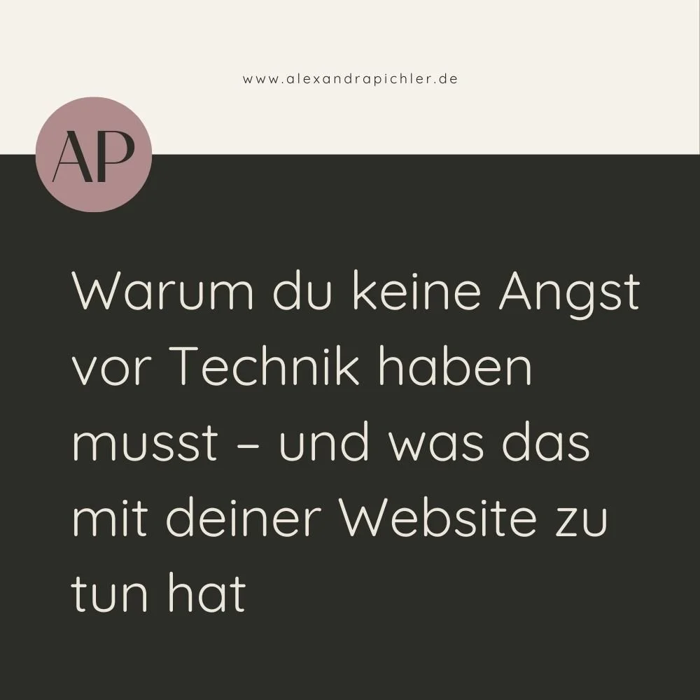 Warum du keine Angst vor Technik haben musst – und was das mit deiner Website zu tun hat