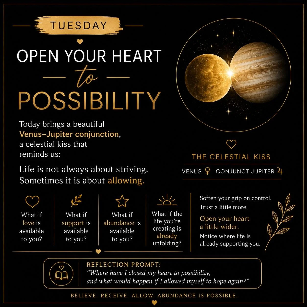 💛 TUESDAY &ndash; Open Your Heart to Possibility

✨ What if today is not asking you to work harder&hellip; but to receive more?

Today brings a beautiful Venus&ndash;Jupiter conjunction, often referred to as a celestial kiss.

In astrology, Venus go
