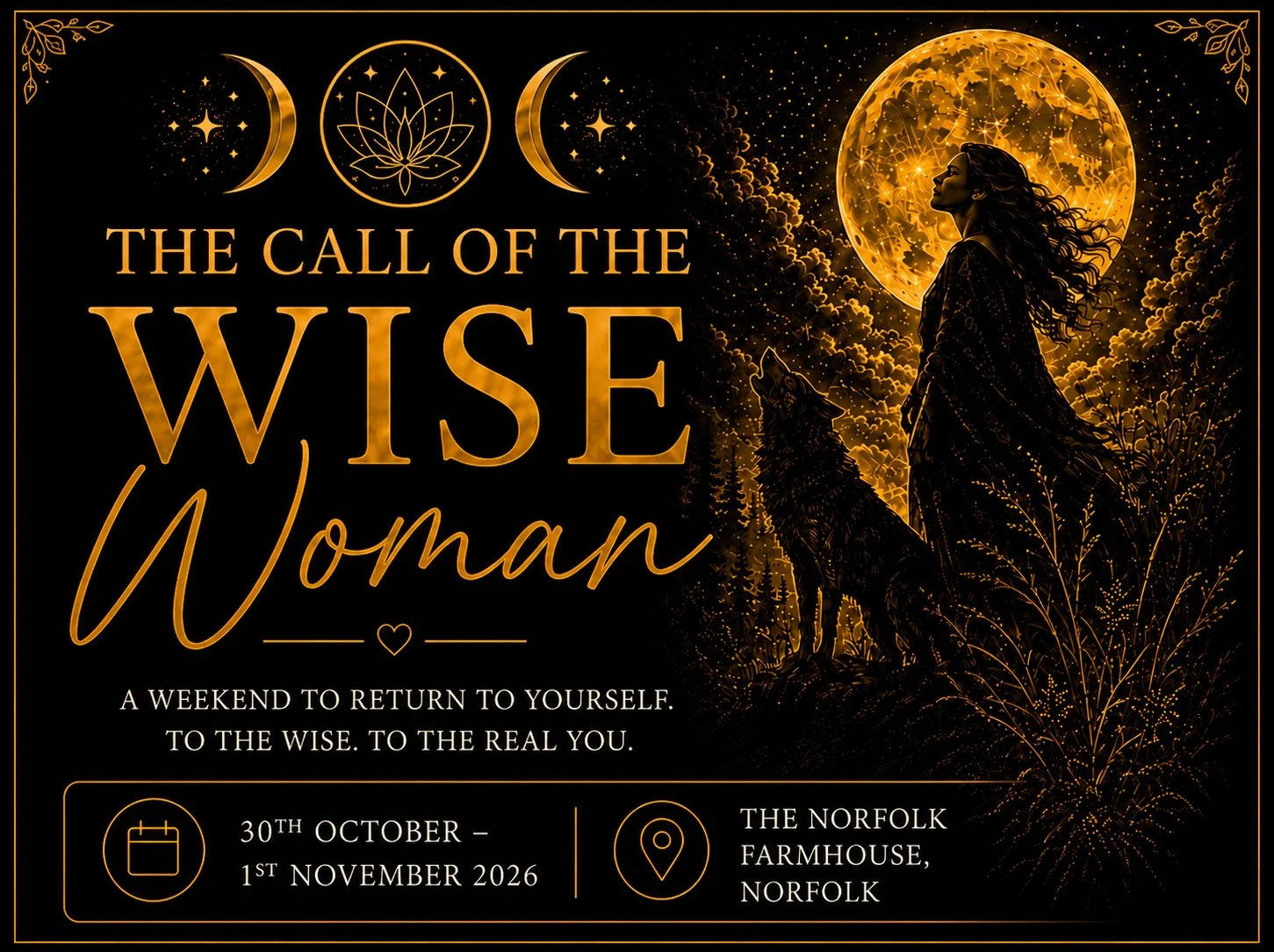 An event poster for "The Call of the Wise Woman" featuring a woman with flowing hair and a wolf silhouette against a large glowing moon, surrounded by stars, flames, and celestial symbols in gold and black, promoting a weekend retreat from October 30th to November 1st, 2026, at Norfolk Farmhouse, Norfolk.