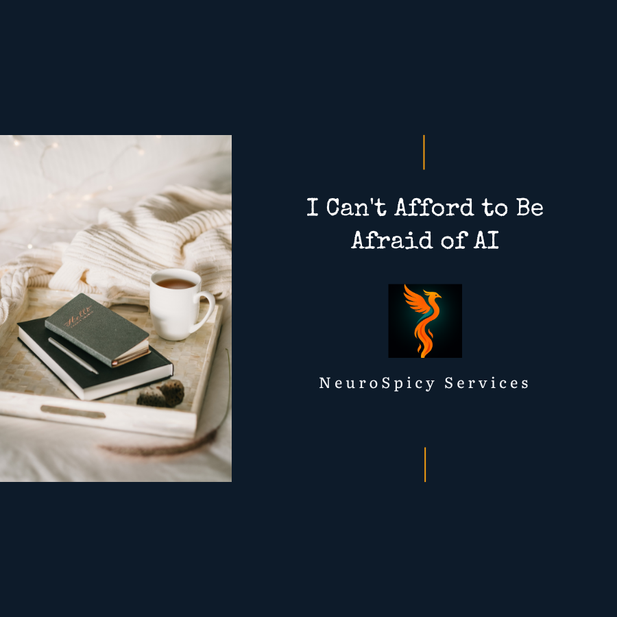 I Can't Afford to Be Afraid of AI