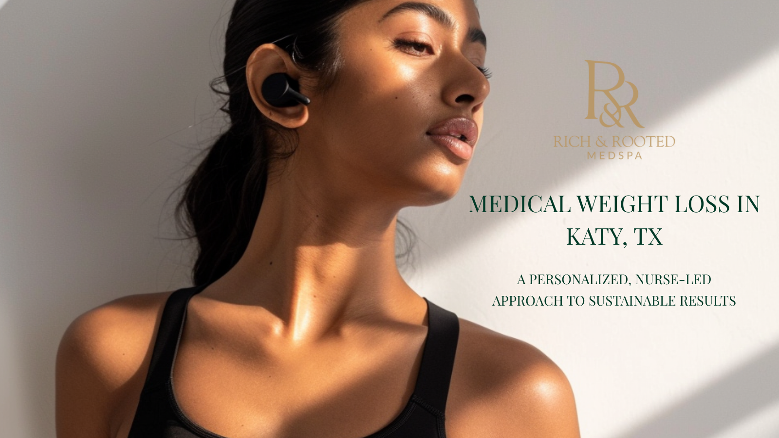 Medical Weight Loss in Katy, TX: A Personalized, Results-Driven Approach at Rich &amp; Rooted Medspa