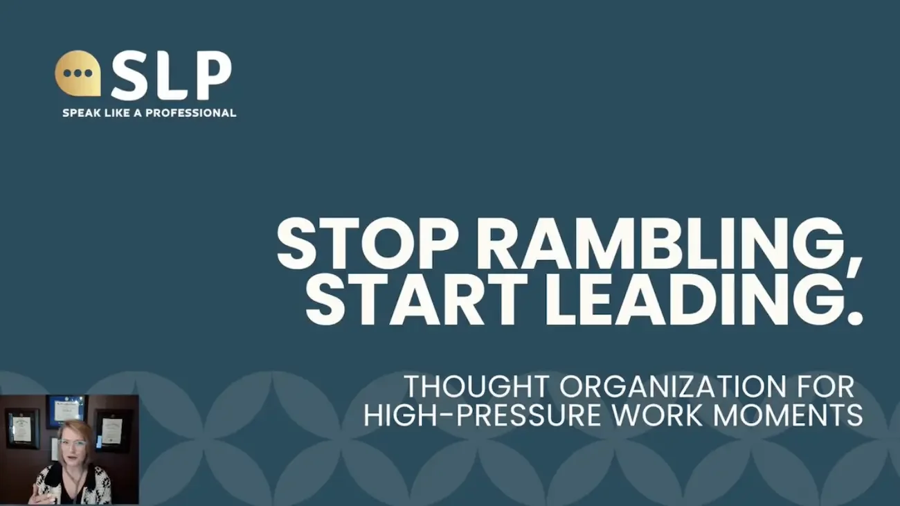 Stop Rambling, Start Leading: Thought Organization Webinar & Workbook