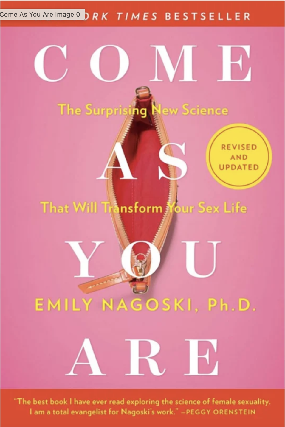 Book cover with pink background, the title 'Come As You Are' in large white letters, yellow text 'The Surprising New Science That Will Transform Your Sex Life,' and author 'Emily Nagoski, Ph.D.' in yellow. A central image of a pink zipper unzipped to reveal red inside, with a yellow circle on the right that says 'Revised and Updated.' At the bottom, a quote in yellow on a red background.