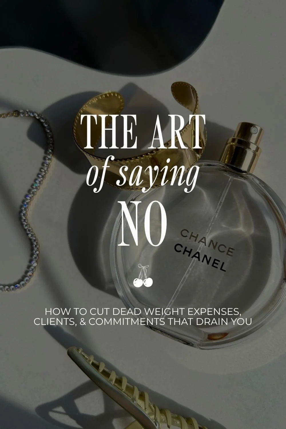 The Art of Saying No: How to cut dead weight expenses, clients, &amp; commitments that drain you