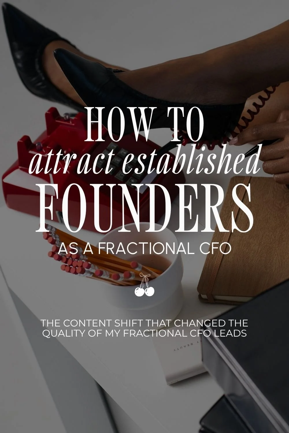 How to Attract Established Founders as a Fractional CFO Using Content That Speaks Their Language