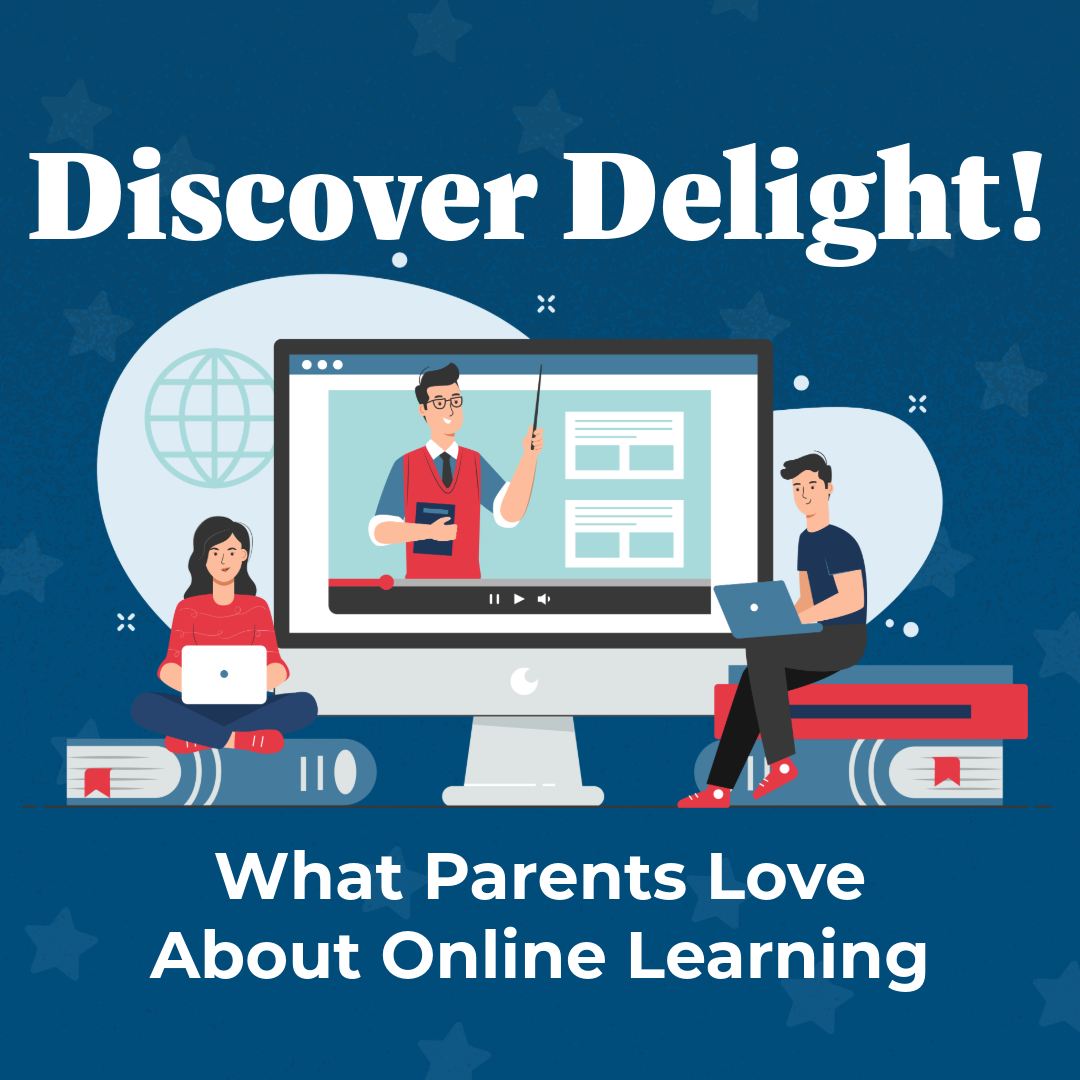 Discover Delight! What Parents Love About Online Learning
