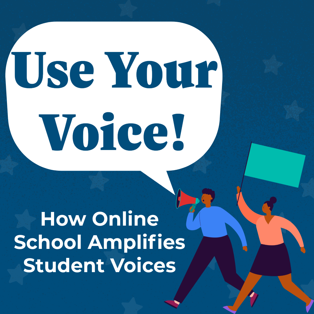 Use Your Voice! How Online School Amplifies Student Voices