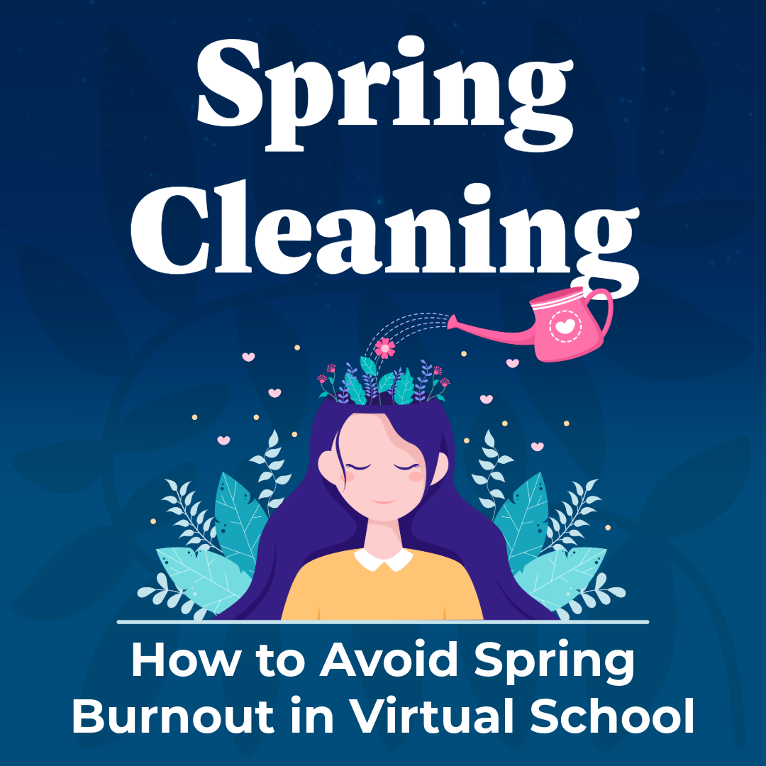 Spring Cleaning: How to Avoid Spring Burnout in Virtual School