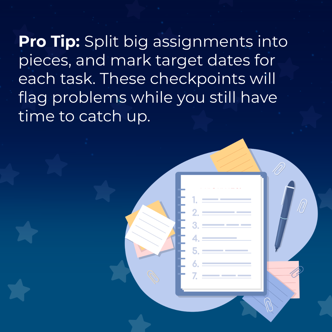 Pro Tip: Split big assignments into pieces and mark target dates for each task. These checkpoints flag problems while there's still time to catch up. Illustration of a numbered checklist notebook with sticky notes and a pen.