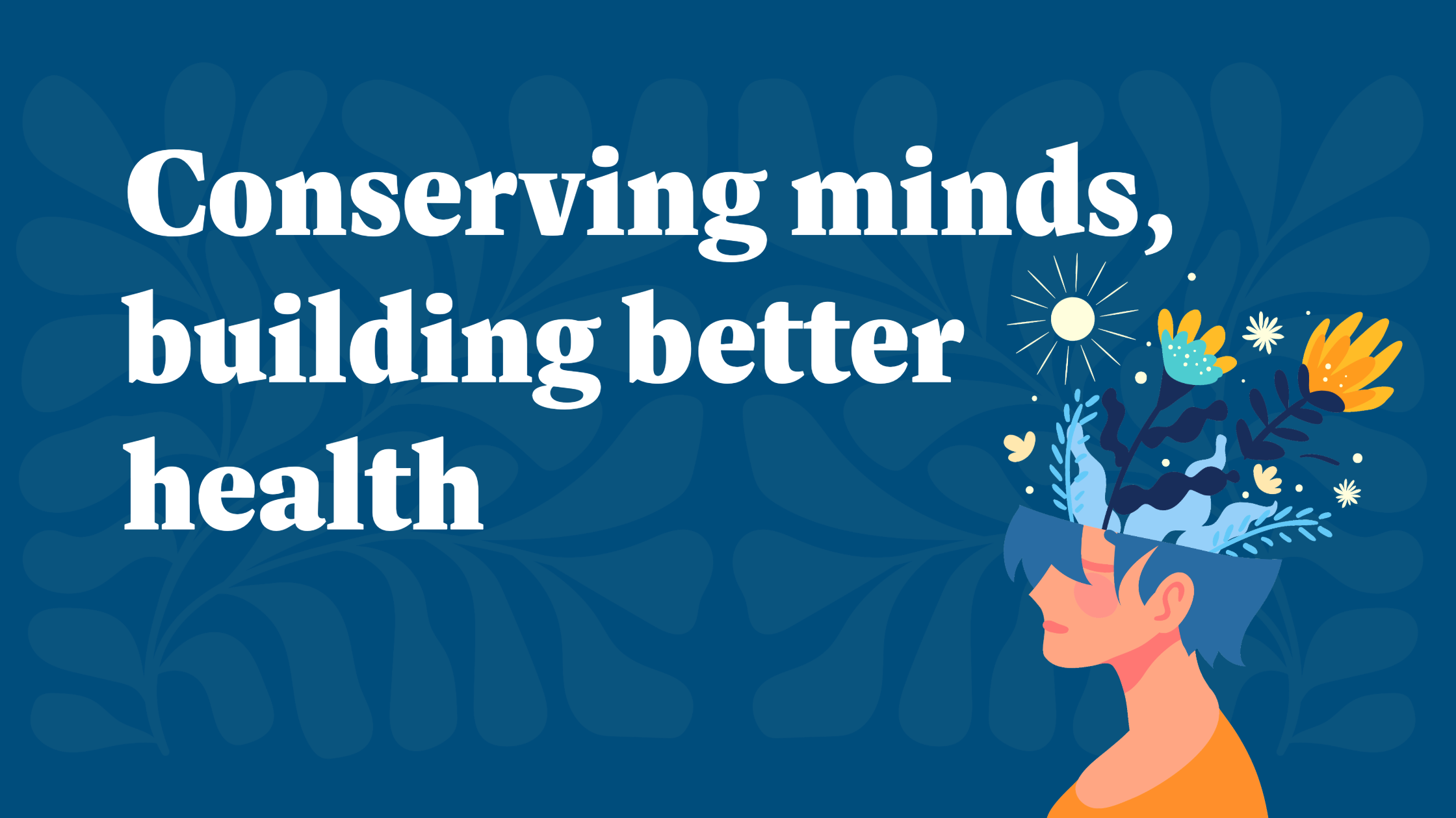 A blue footer with the same image as the header. White text reads "Conserving minds, building better health"