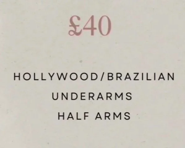 Price of 40 pounds for Hollywood/Brazilian underarms and half arms.