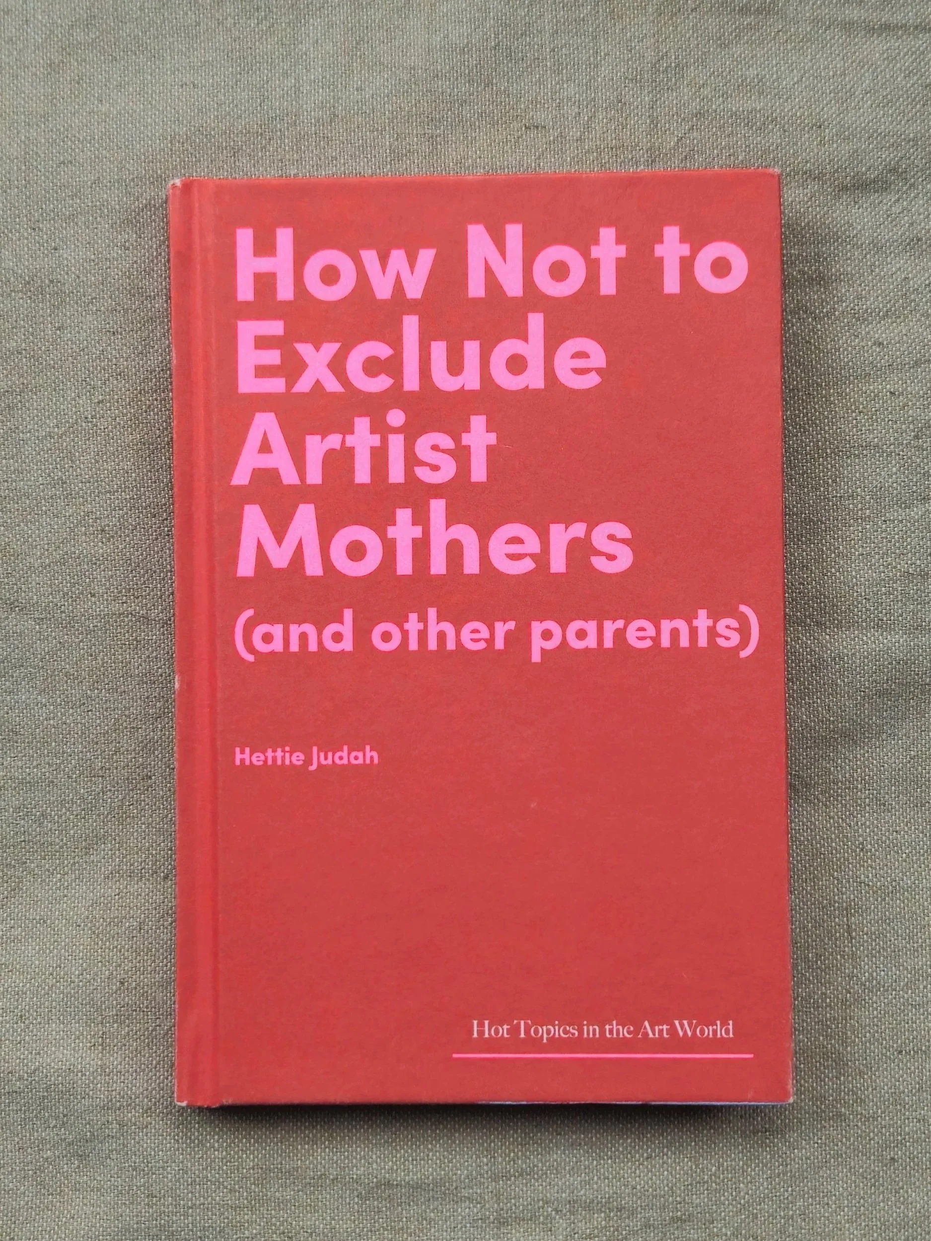 How Not to Exclude Artist Mothers (and Other Parents) by Hettie Judah