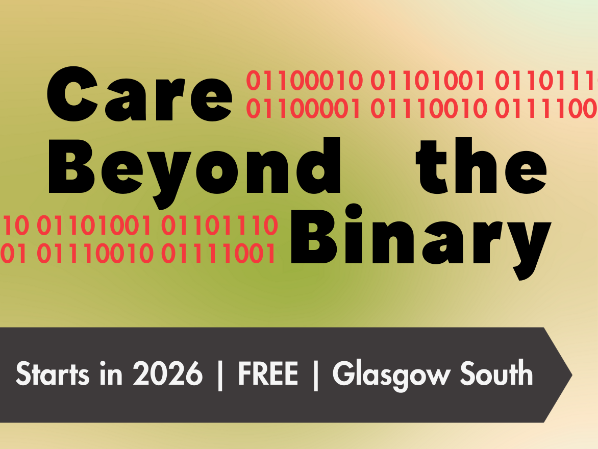 Promotional graphic with the headline “Care Beyond the Binary” in large black text on a yellow-green gradient background. Red binary numbers (0s and 1s) appear around the words. A dark banner at the bottom reads “Starts in 2026 | FREE | Glasgow South
