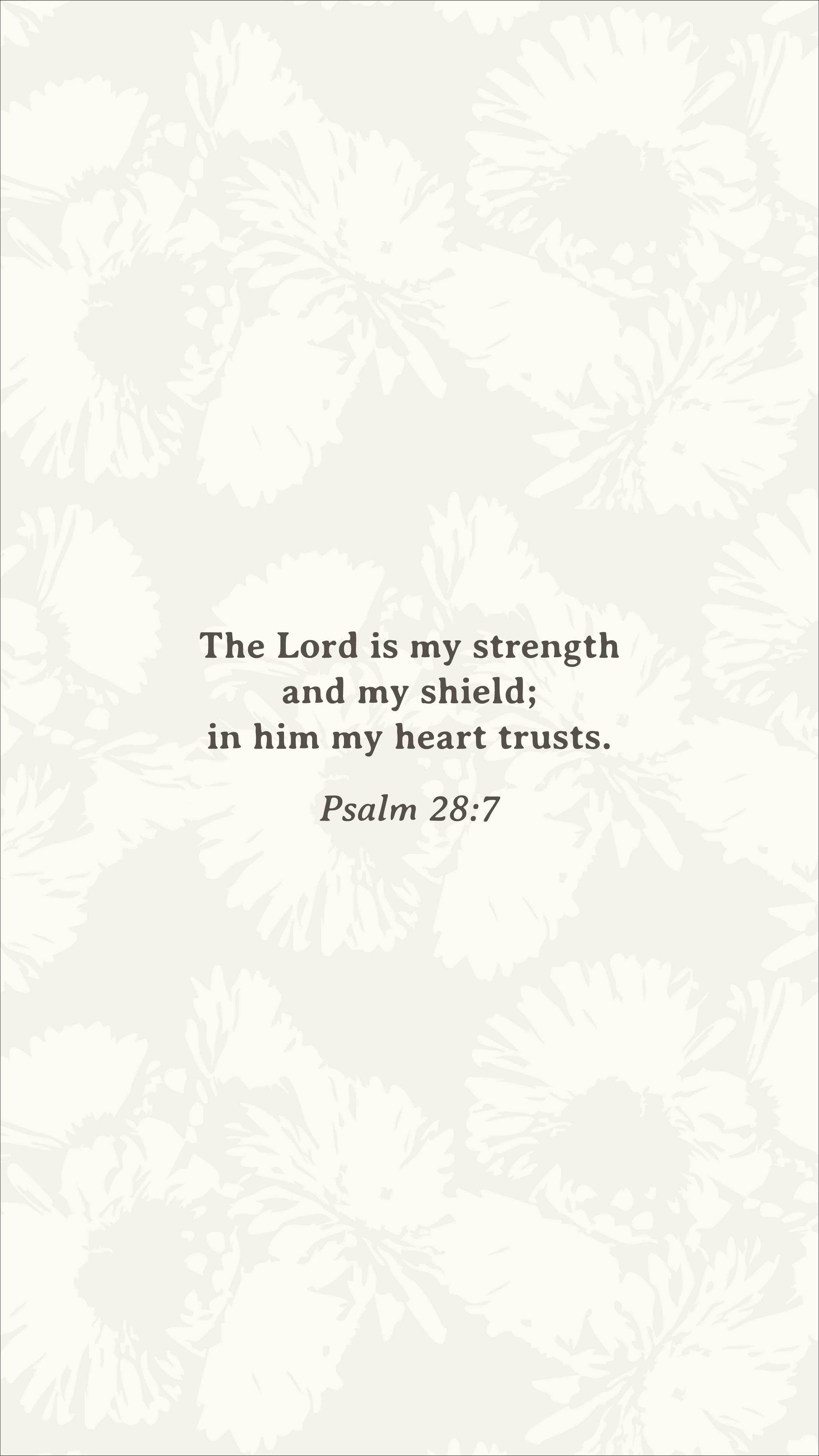 A soft ivory botanical wallpaper design featuring Psalm 28:7: “The Lord is my strength and my shield; in him my heart trusts.” Designed as a calm and encouraging Christian phone background inspired by heritage textile patterns.