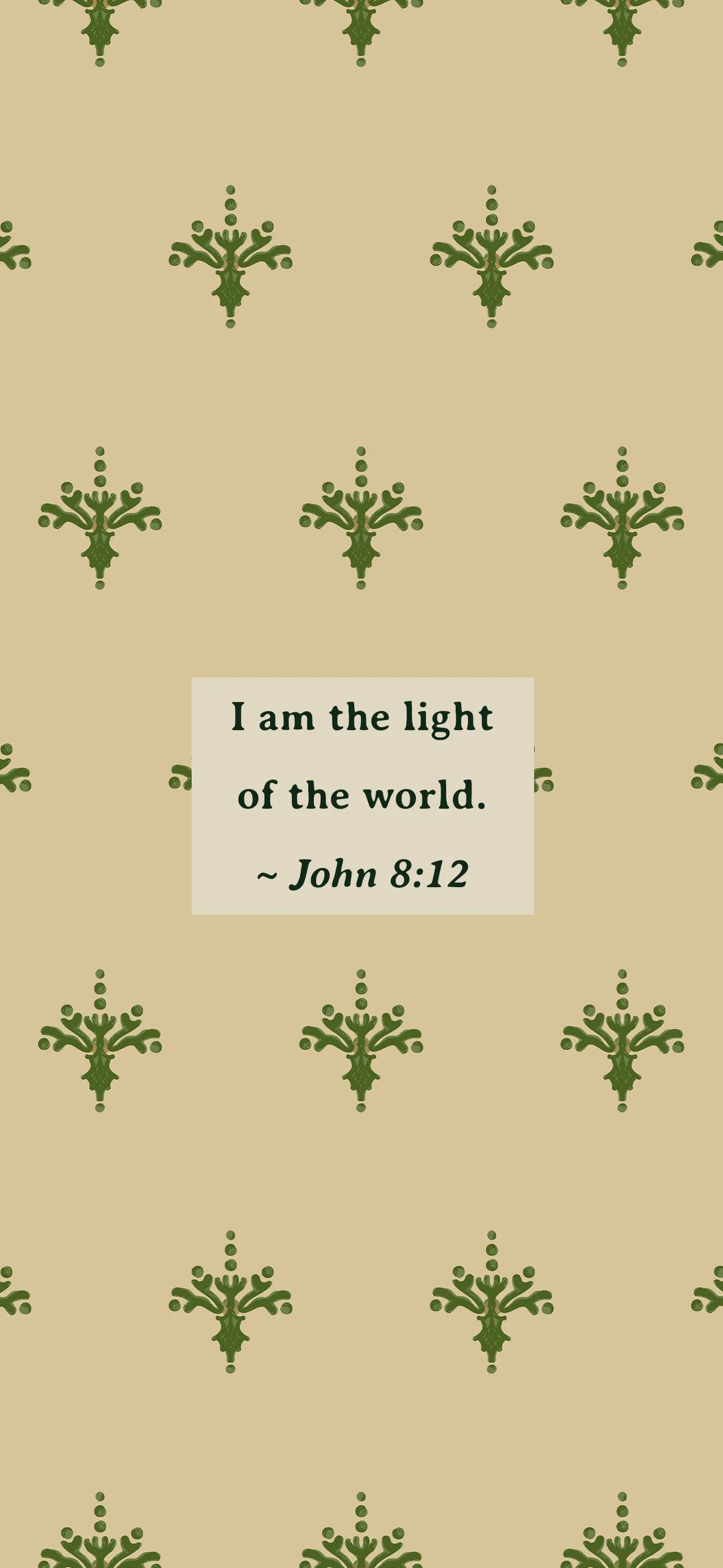 Soft wheat-colored wallpaper with spaced green sprigs and John 8:12 inside a pale cream verse box.