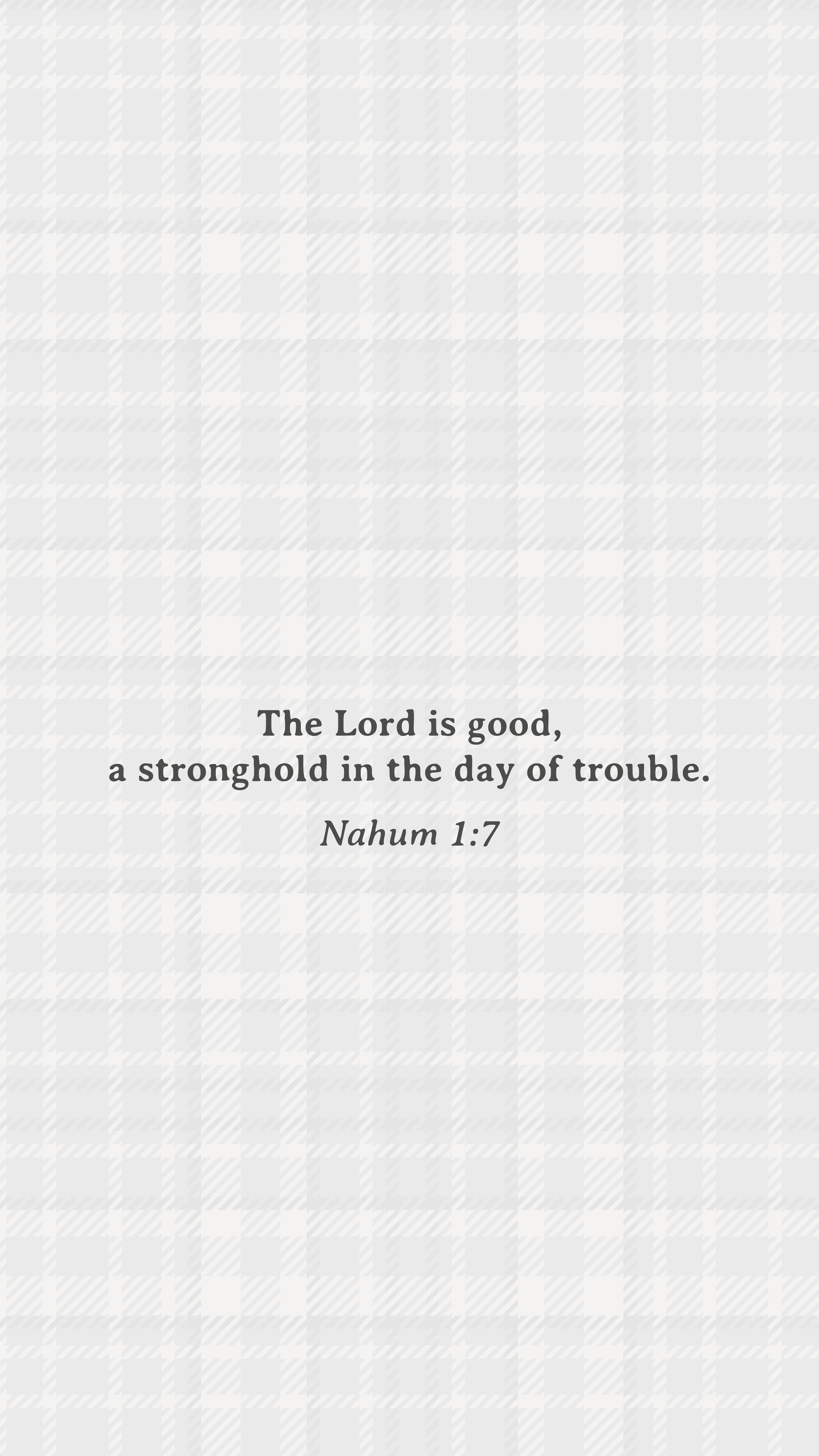 Scripture phone wallpaper featuring Nahum 1:7 on a light gray plaid background with a soft, timeless woven appearance.
