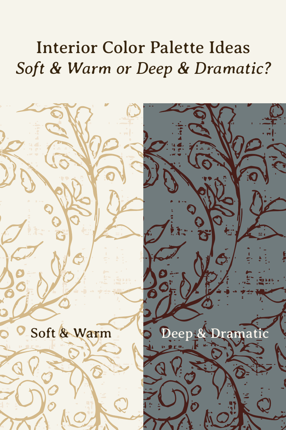 Side-by-side interior color palette comparison using the same Grove Vine botanical pattern in Gold Antique Ivory and Dusty Blue Maroon, showing a soft and warm palette beside a deep and dramatic palette.