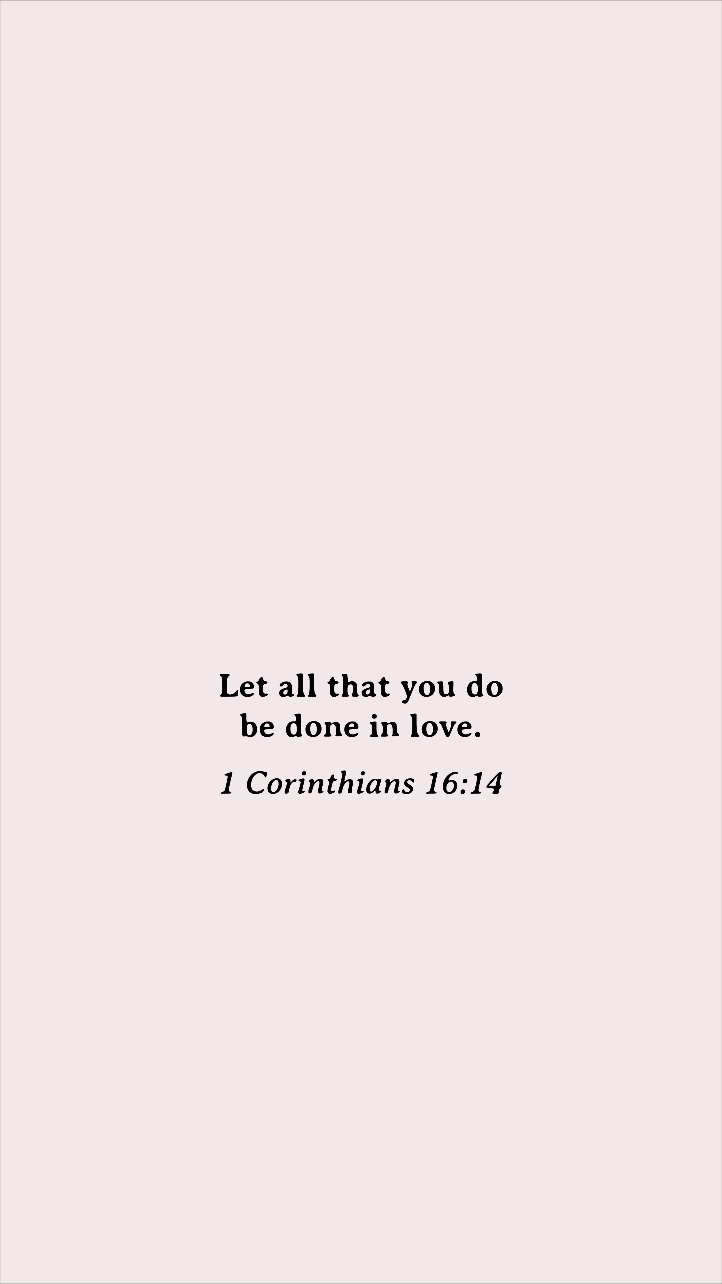 Scripture phone wallpaper featuring 1 Corinthians 16:14 on a soft rosy ivory background with a simple, minimalist design.